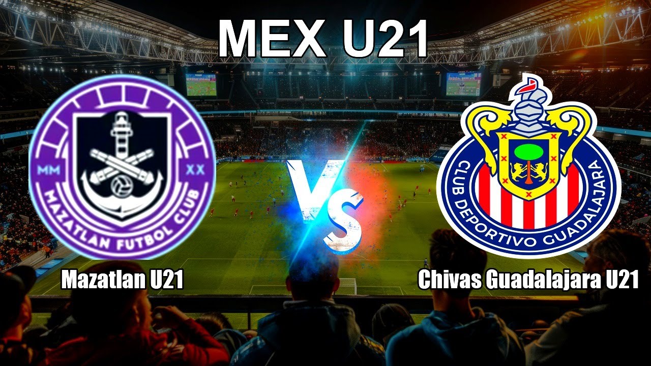 Mazatlan U21 vs Chivas Guadalajara U21 Live Score MEX U21