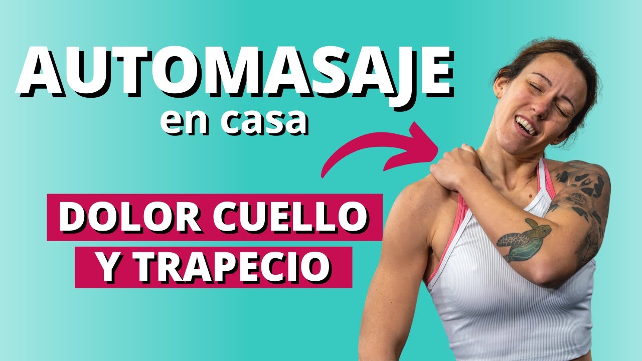Automasaje para Contractura y Dolor de Cuello y Trapecio - Alivia tu dolor en casa