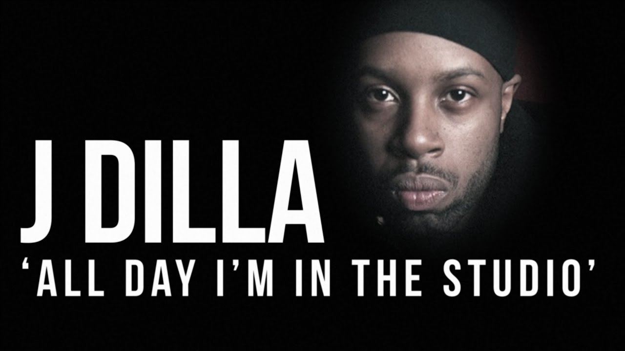 J DILLA CREATIVE MOTIVATION 'ALL DAY IN THE STUDIO'