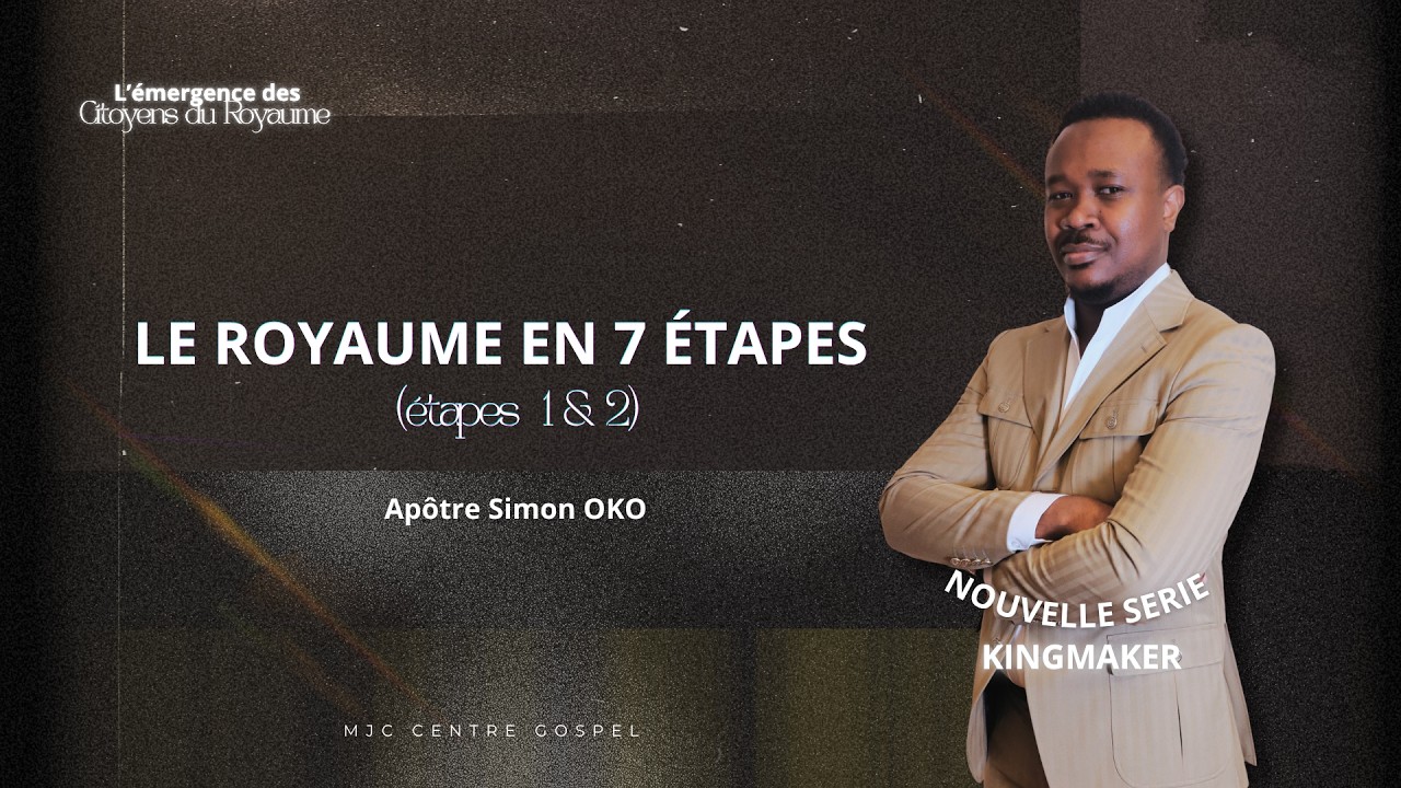 L'émergence des citoyens du royaume : Le royaume en 7 étapes - Apôtre Simon OKO