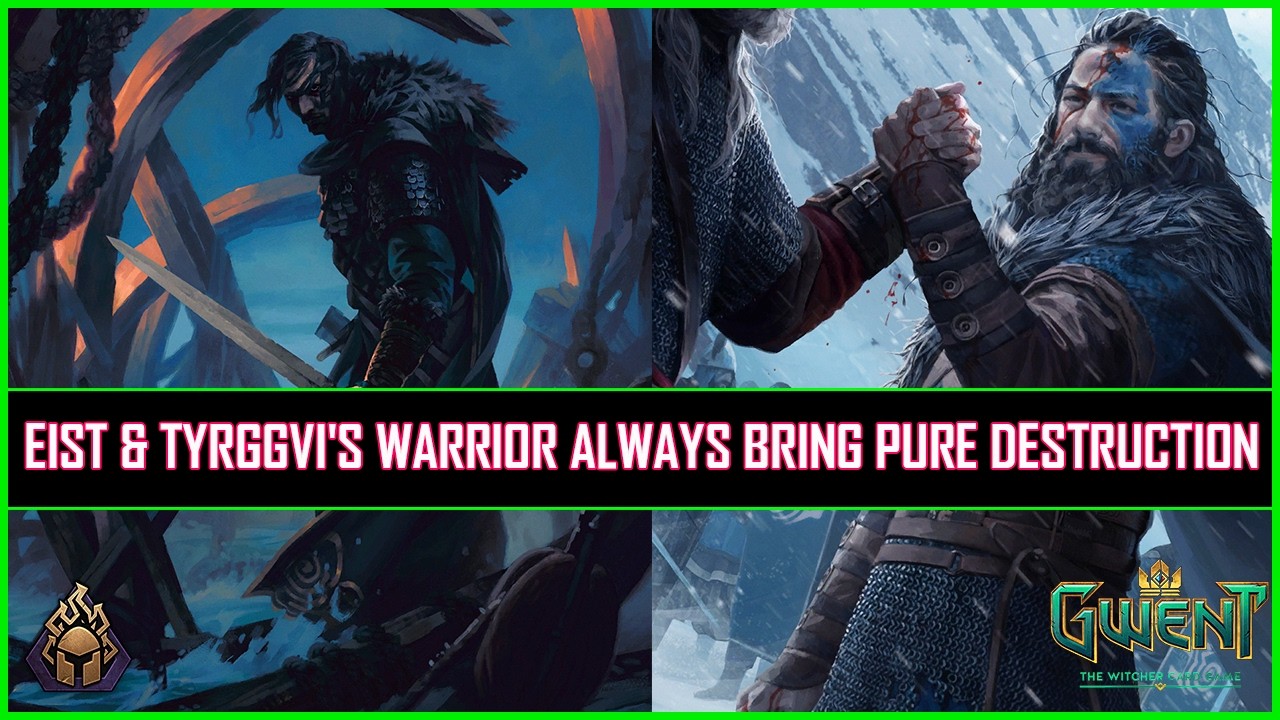 Gwent | Skellige Warriors Are Always Destructive - Featuring Eist & Tyrggvi