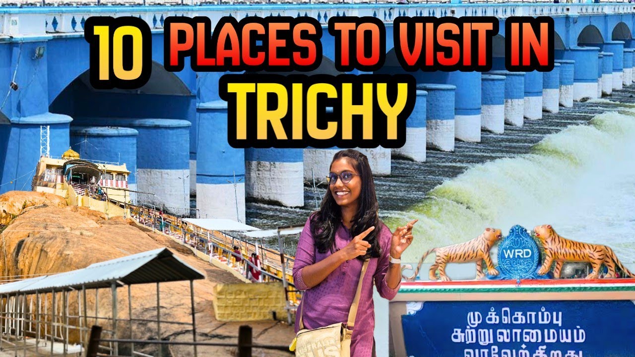 Best places to visit in Trichy | Top 10 places to visit in Tiruchirappalli |Trichy Tourist Places