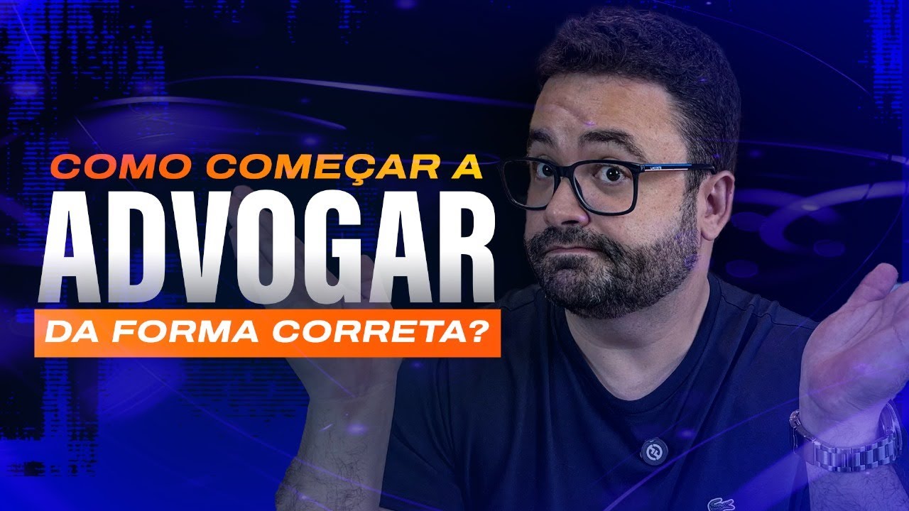 Como Advogar da Forma Correta?
