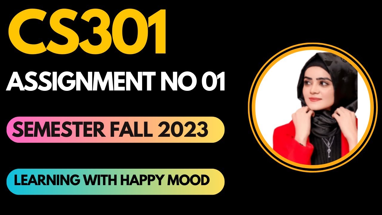 CS301 Assignment No.1 Fall 2023 100% Correct Complete Solution By Learning With Happy Mood