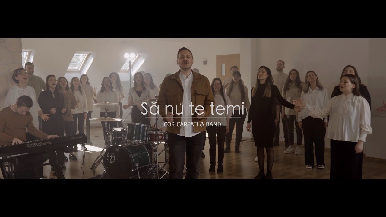 Să nu te temi! - Cor Carpați & Band