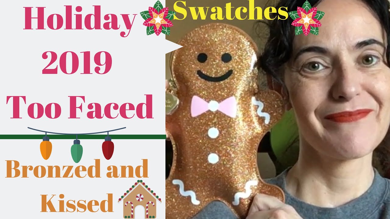 Too Faced Holiday 2019 Bronzed and Kissed: swatches/try on/thoughts