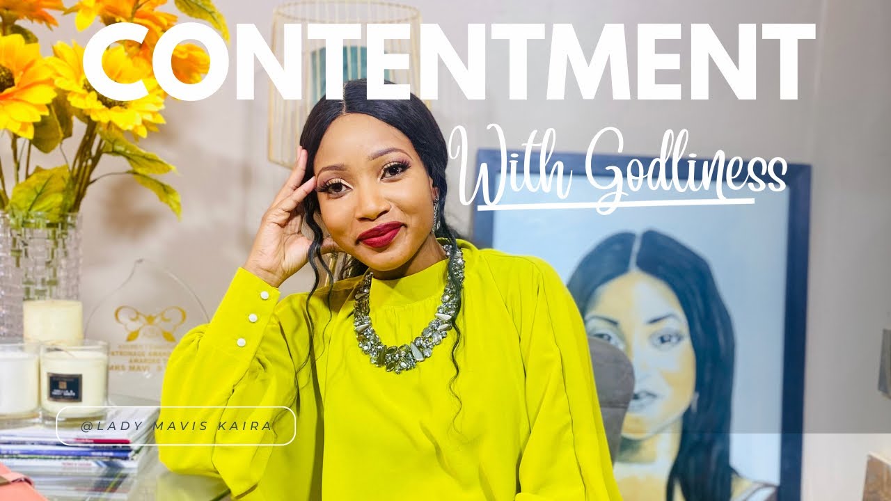 Contentment with Godliness - Pastor Mavis Kaira