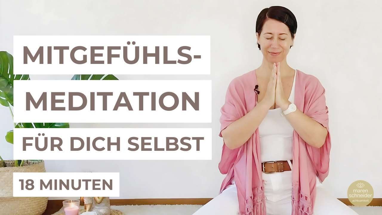 Mitgefühls-Meditation für Dich selbst