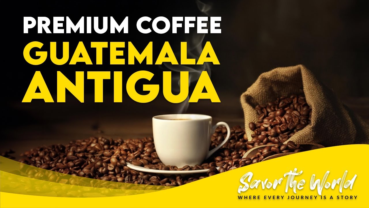 Guatemala Antigua Coffee Tasting: How to Appreciate the Aroma, Flavor, & Body of this Premium Coffee
