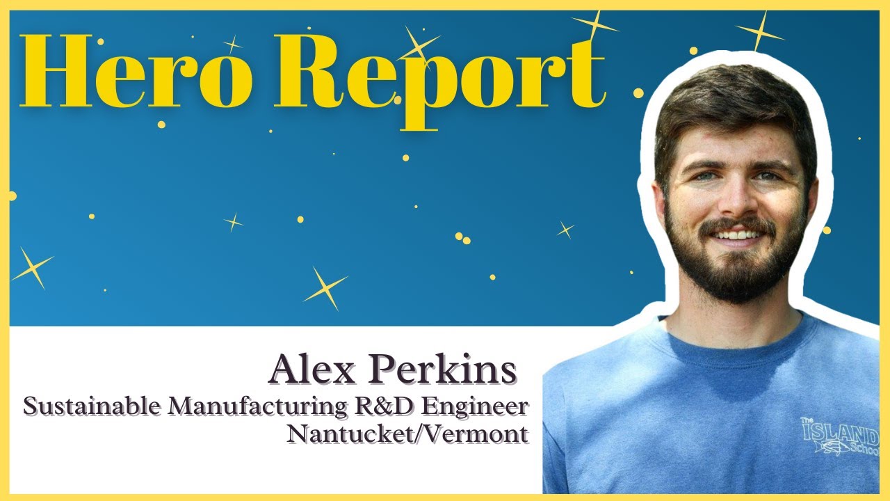 Hero Report: Alex Perkins, Sustainable Engineer