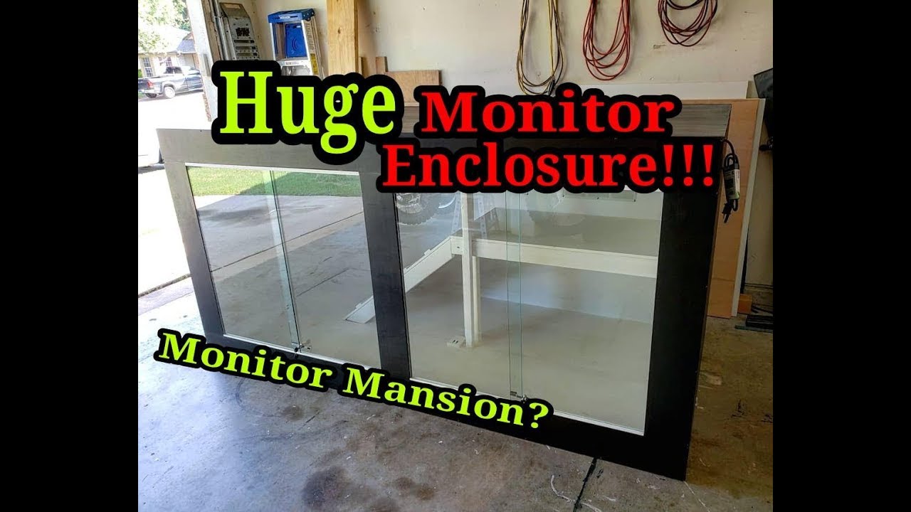 Huge Monitor Enclosure!!! Monitor Mansion???