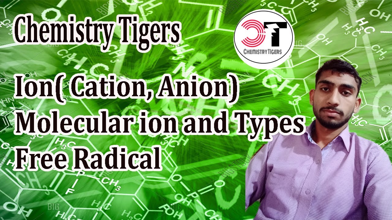 Ions, Molecular Ion and Free Radicals  | Chemistry Tigers
