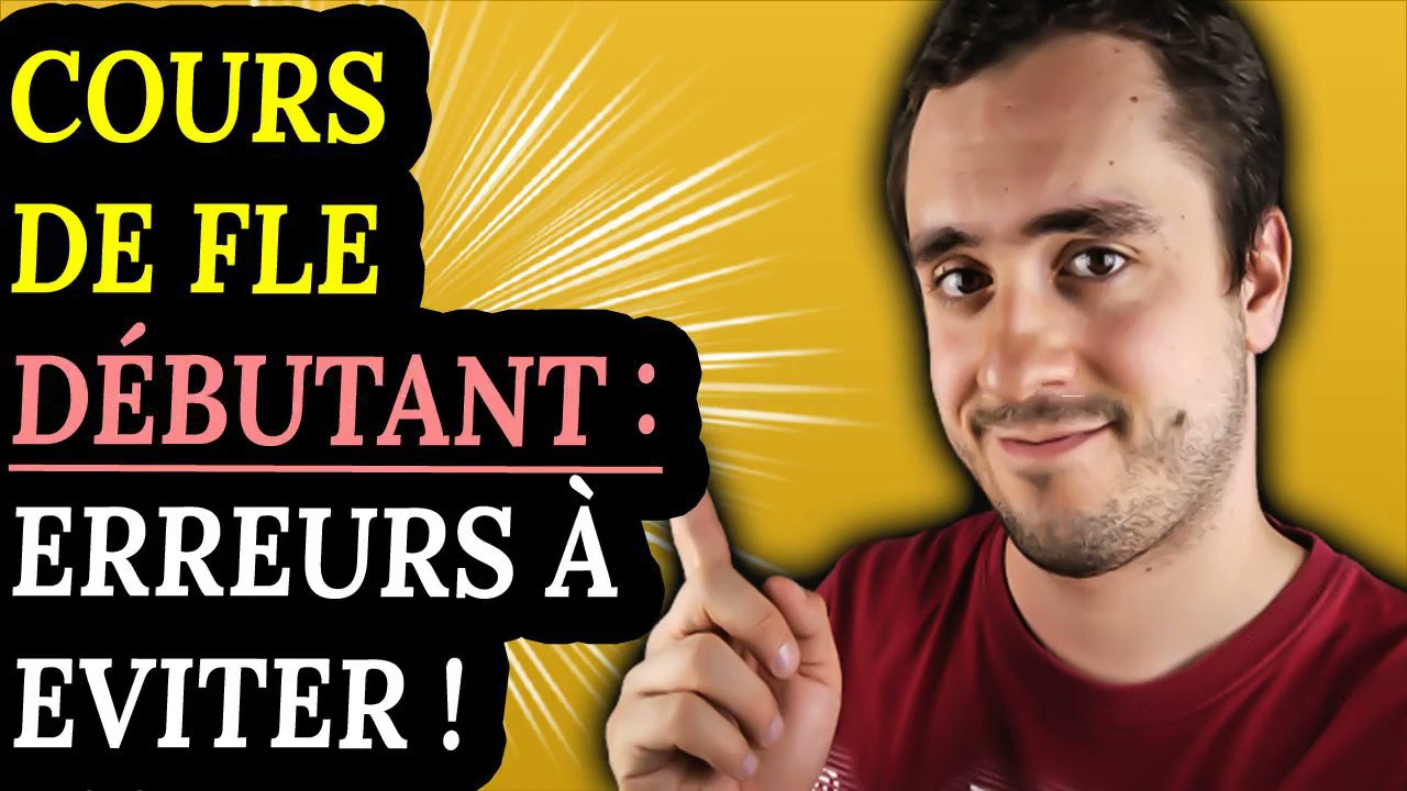 Cours de FLE d&eacute;butant : les erreurs &agrave; &eacute;viter !