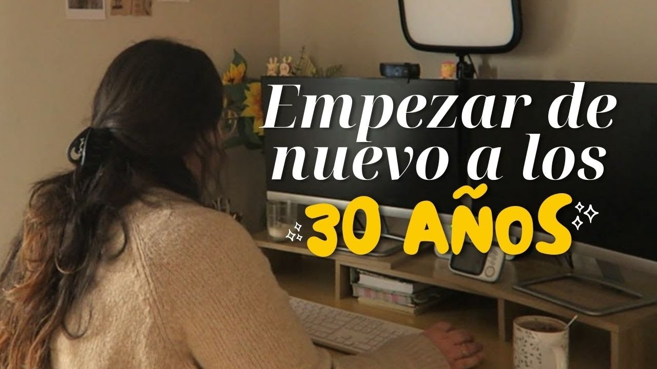 🌼Empezar cualquier proyecto de cero a los 30 años | Necesitas ver este vídeo