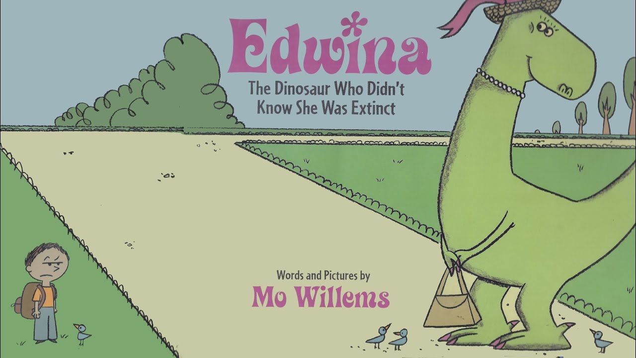 Edwina - The Dinosaur Who Didn’t Know She Was Extinct by Mo Willems