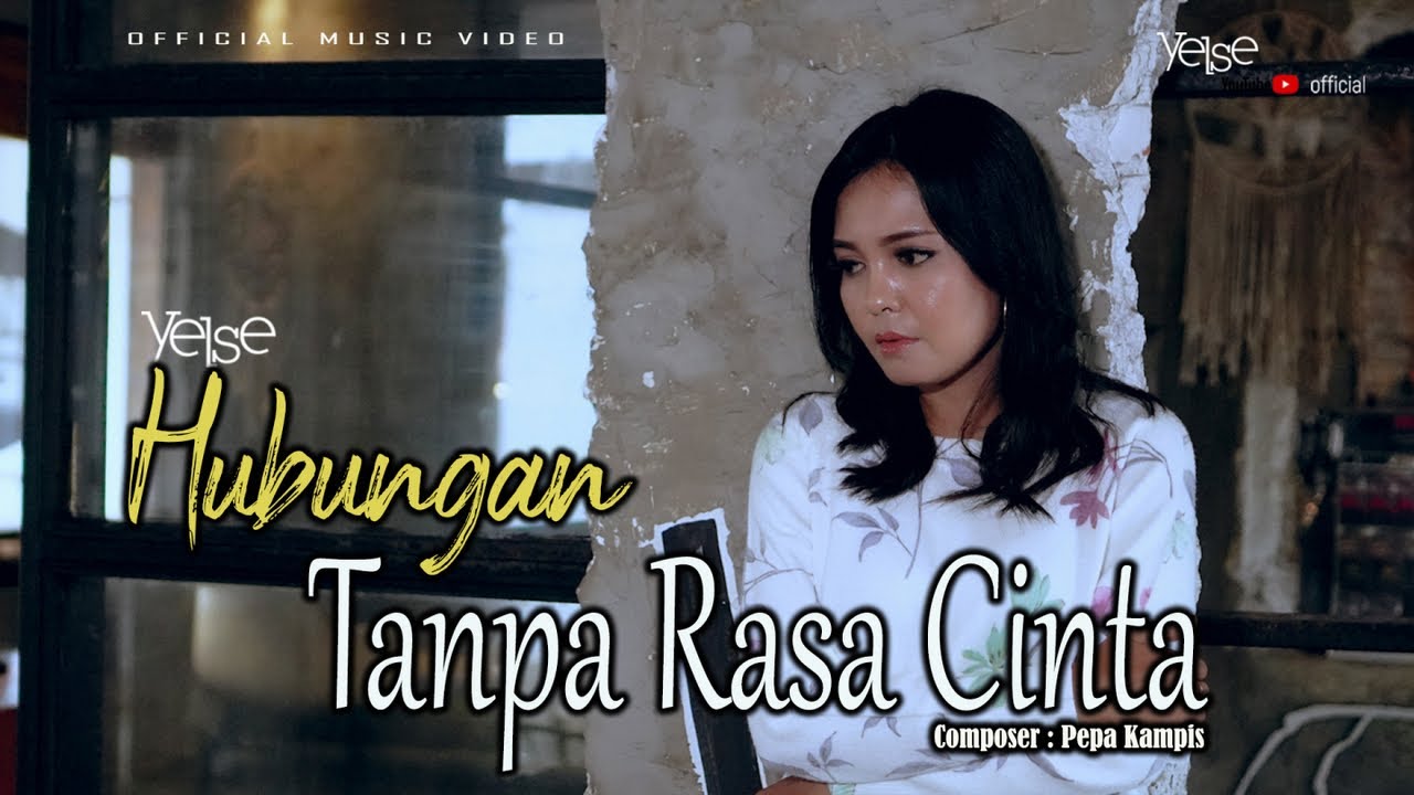 Yelse - Hubungan Tanpa Rasa Cinta ( Official Music Video )