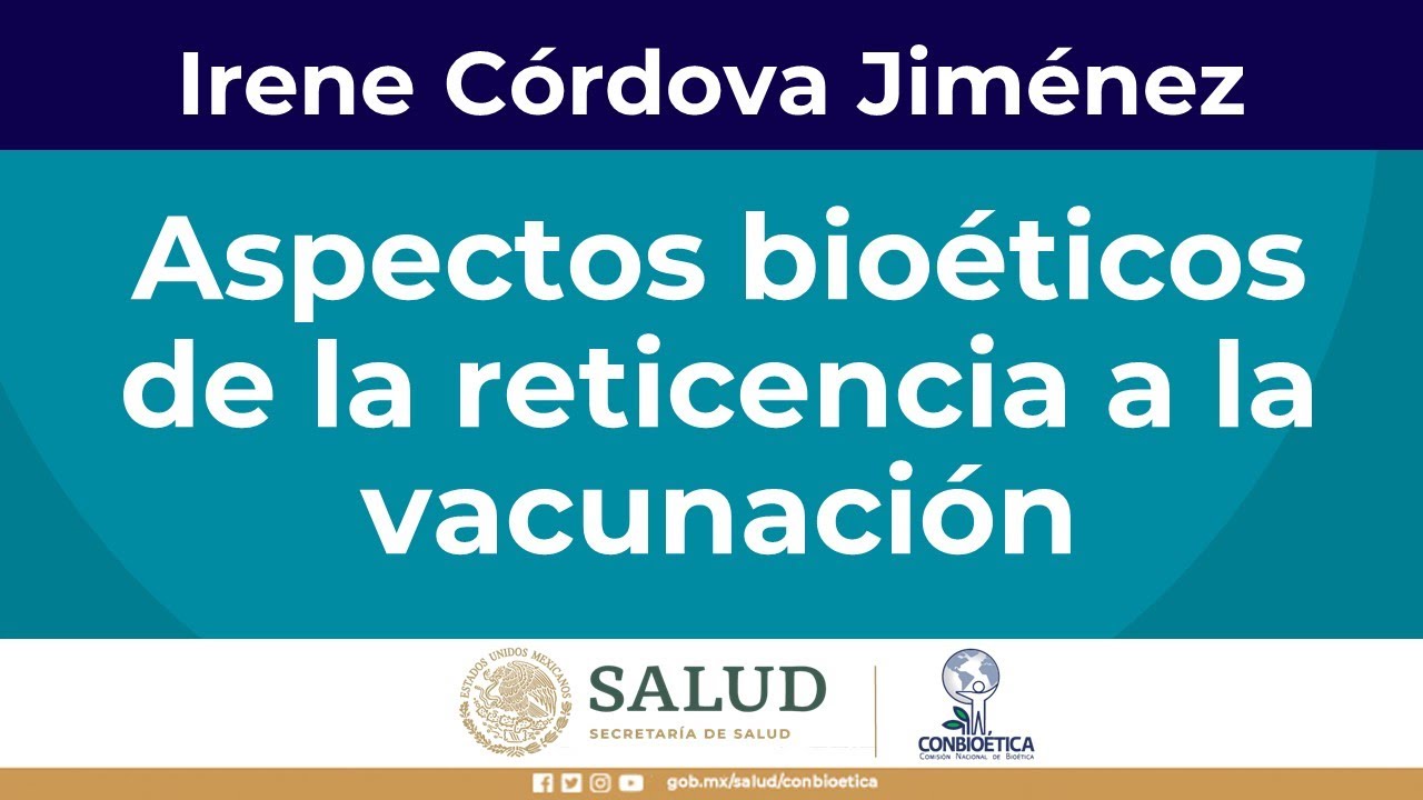 Aspectos bioéticos de la reticencia a la vacunación.- Irene Córdova