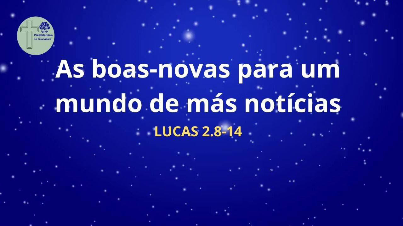 A mensagem das Boas-Novas ontem e hoje- Lucas 2.8-14