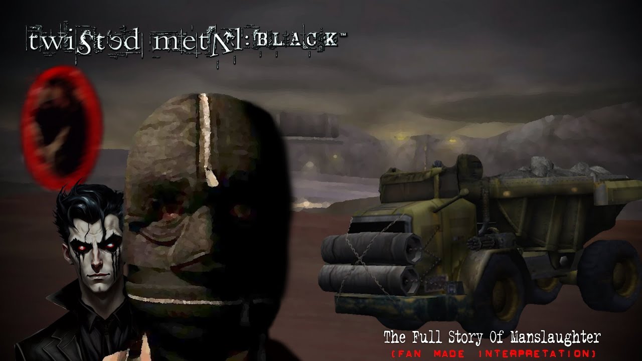 Twisted Metal: Black - The Full Story Of Manslaughter (Fan Made Interpretation)