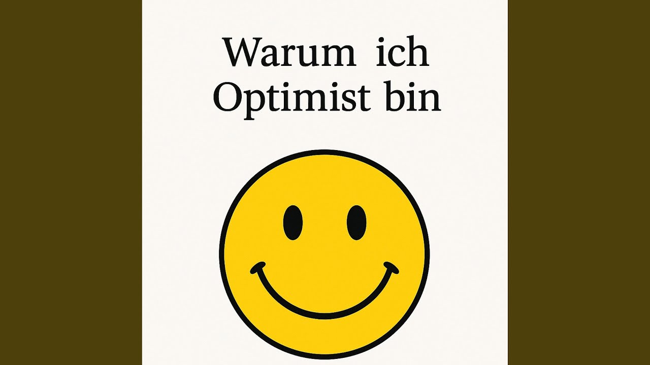 Warum ich Optimist bin