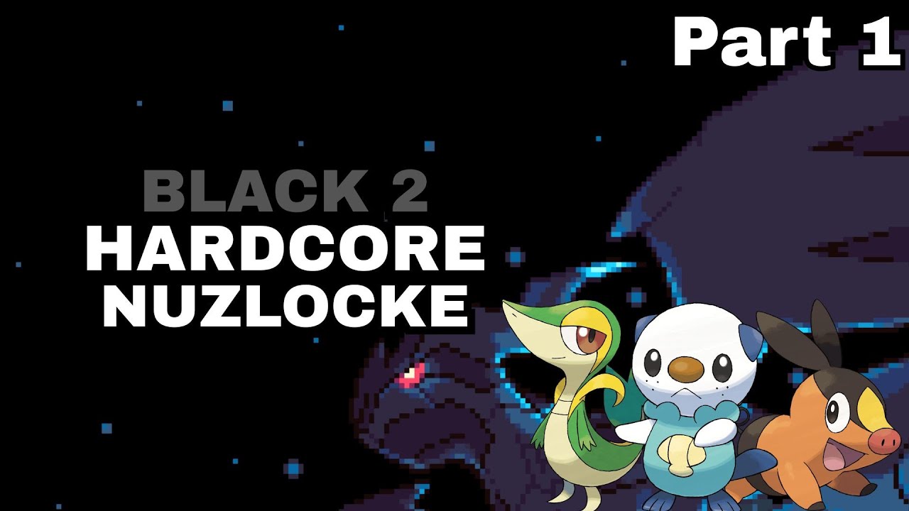 Back to the Beginning!- Pokemon Black 2 Hardcore Nuzlocke