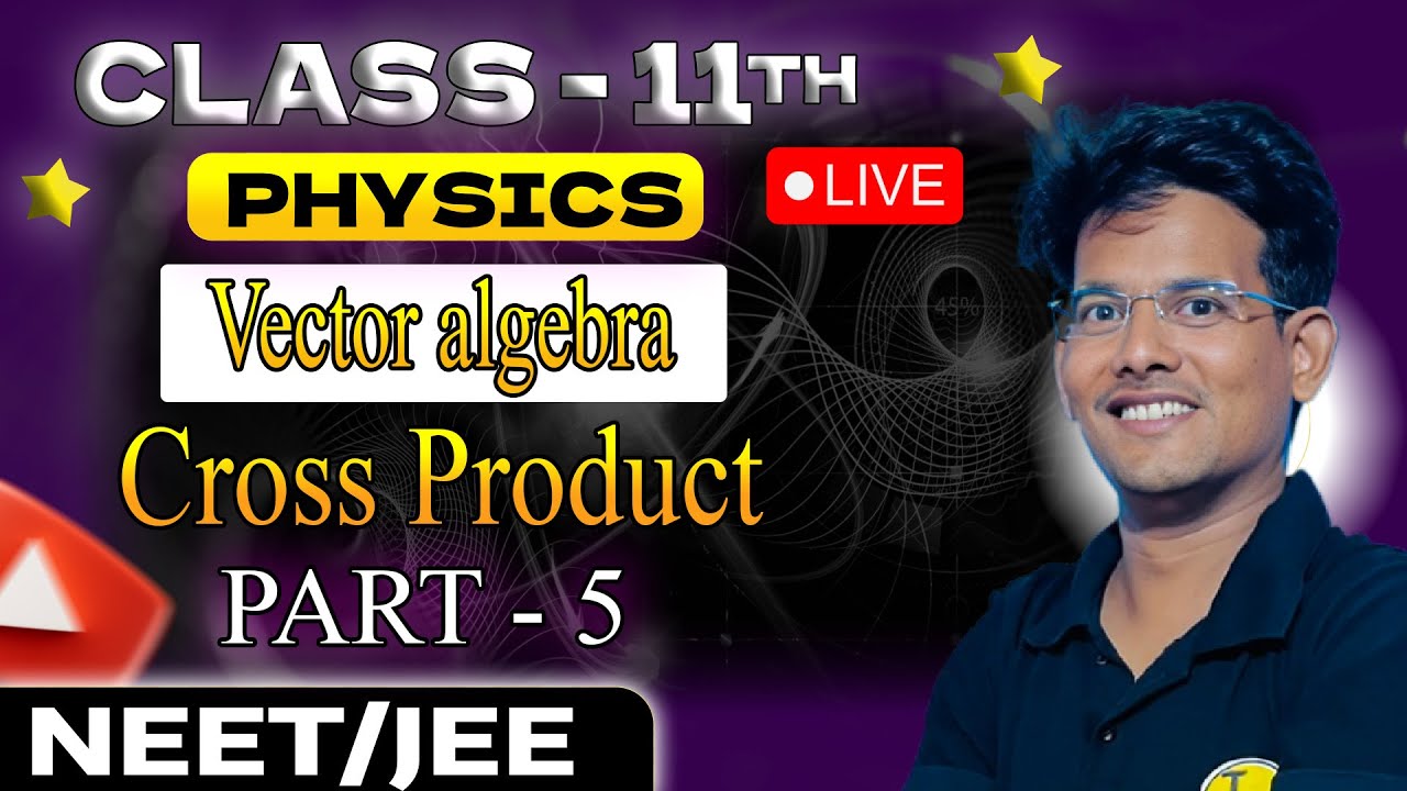 Vector Algebra – Lecture 05 | NEET JEE 2026 Live Class