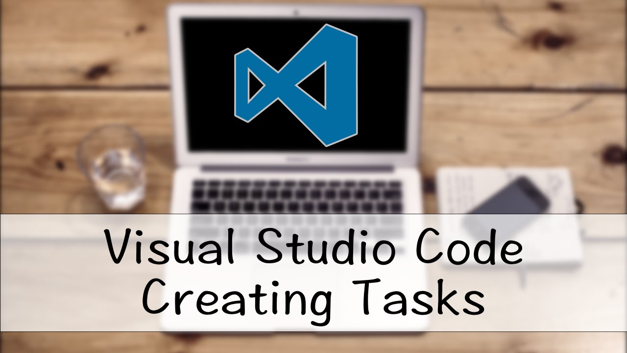 Visual Studio Code - Creating Tasks