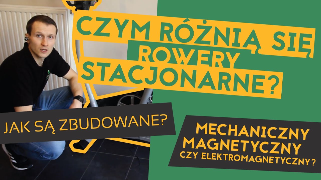 Czym r&oacute;żnią się rowery stacjonarne?Jak są zbudowane?Mechaniczny, magnetyczny czy elektromagnetyczny?
