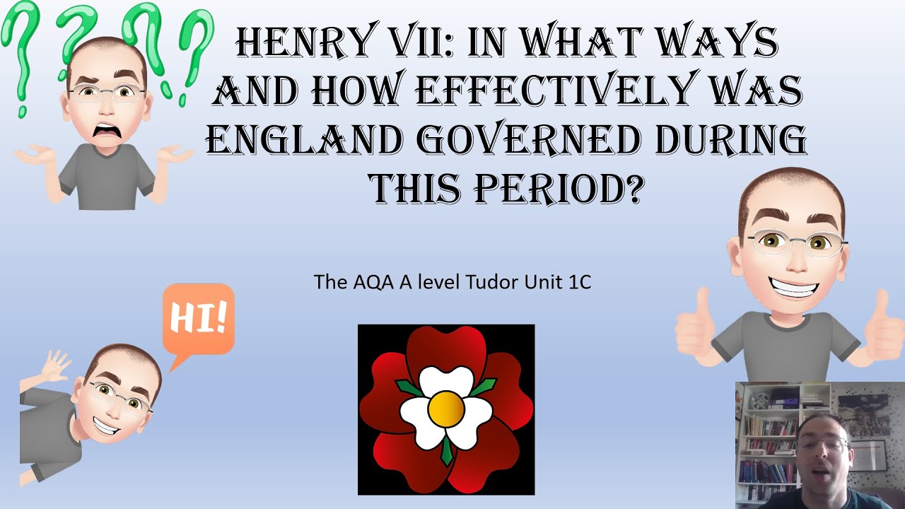 Henry VII: In what ways and how effectively was England governed during this period?