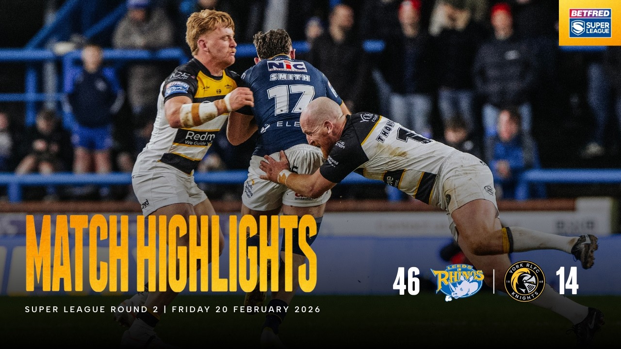 HIGHLIGHTS | Leeds Rhinos 46 - 14 York Knights | Betfred Super League Round 2