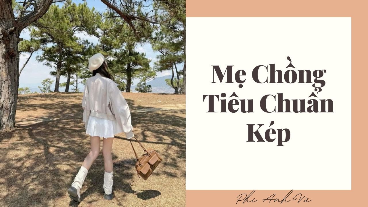 [Truyện Audio] Mẹ Chồng Tiêu Chuẩn Kép | Phi Anh Vũ