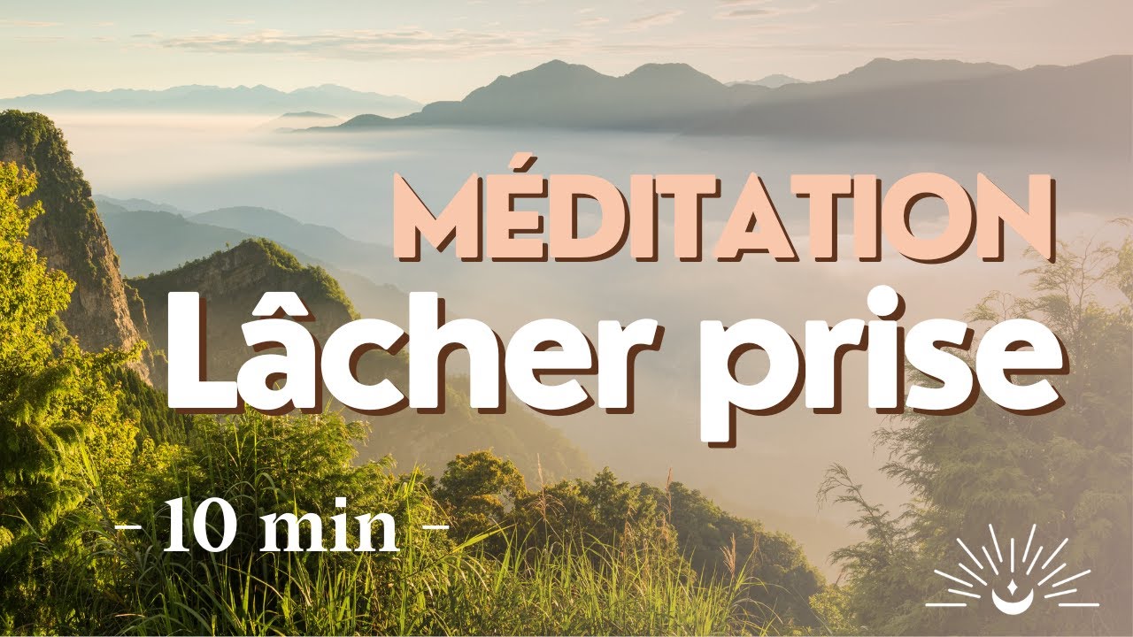 M&eacute;ditation guid&eacute;e : L&acirc;cher prise, rel&acirc;cher la pression et se lib&eacute;rer du stress