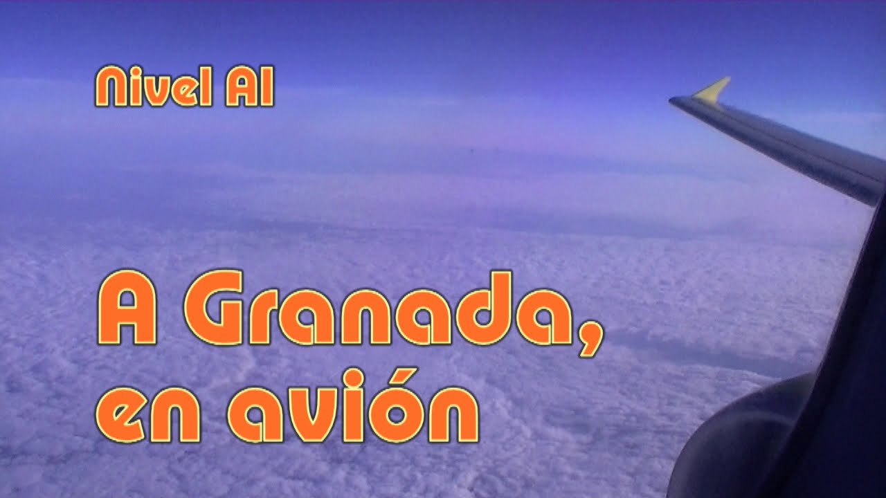 A Granada, en avión. (latino) Nivel A1