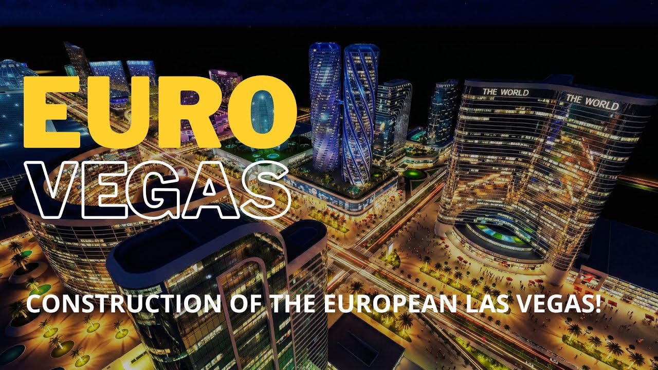 EuroVegas City - The project to build a European Las Vegas!