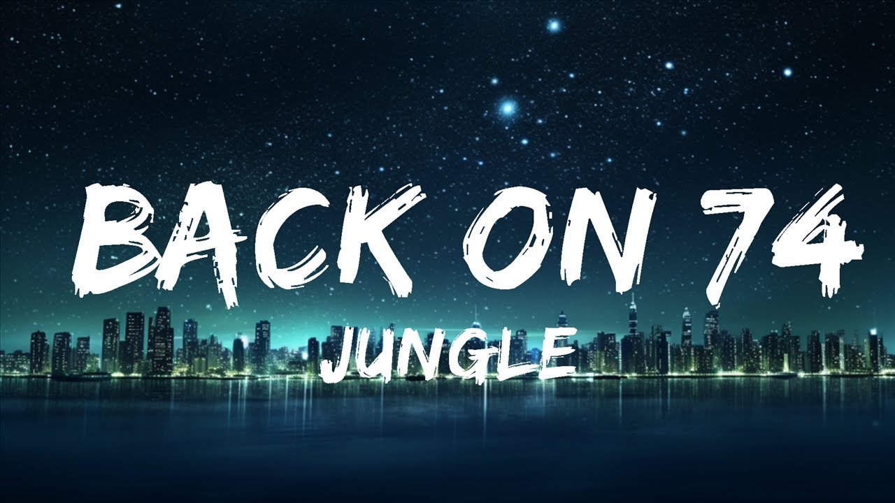 Jungle - Back On 74 (Lyrics)  | 20 Min Loop