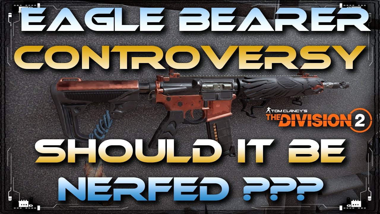 The Division 2 The Eagle Bearer Controversy Should It Be Nerfed Should We Get It Outside Of The Raid