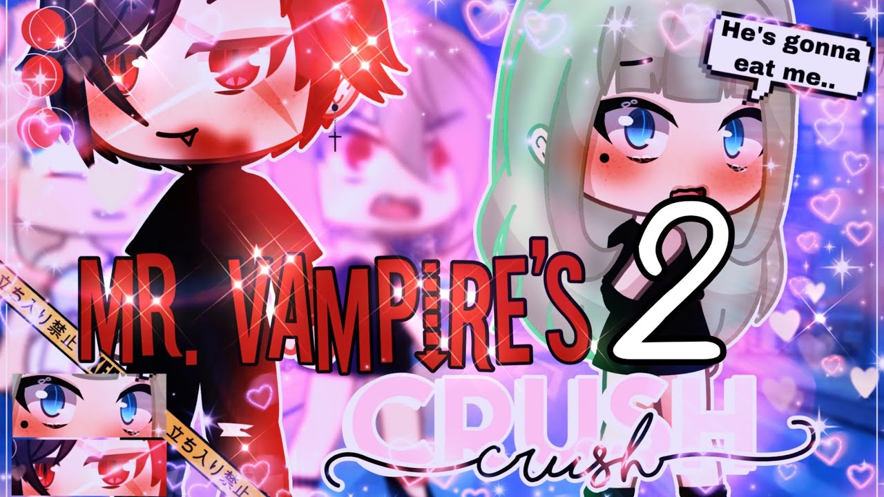 🩸⛓Mr Vampire’s Crush⛓🌸 || GLMM || GachaLife MiniMovie || (2/2)