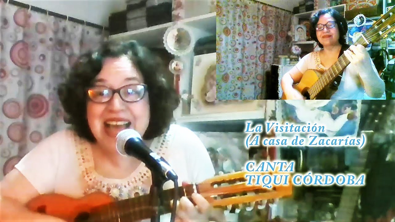 LA VISITACIÓN (A casa de Zacarías)TIQUI CÓRDOBA:Voz, charango, guitarra