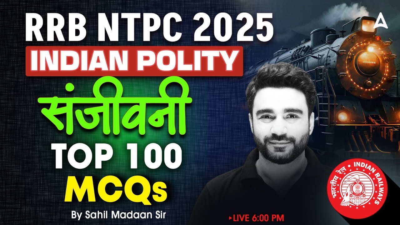 RRB NTPC 2025 Classes | Indian Polity Top 100 MCQs | संजीवनी Batch | GK GS By Sahil Madaan Sir