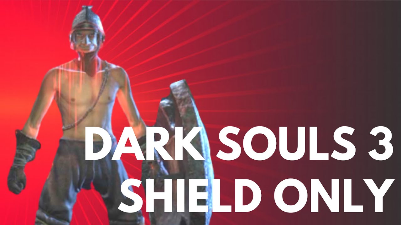 How To Make a Shield Only Build in Dark Souls 3