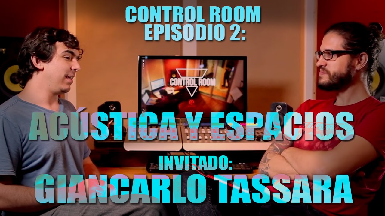 Control Room - Episodio 02 - Acústica y Espacios