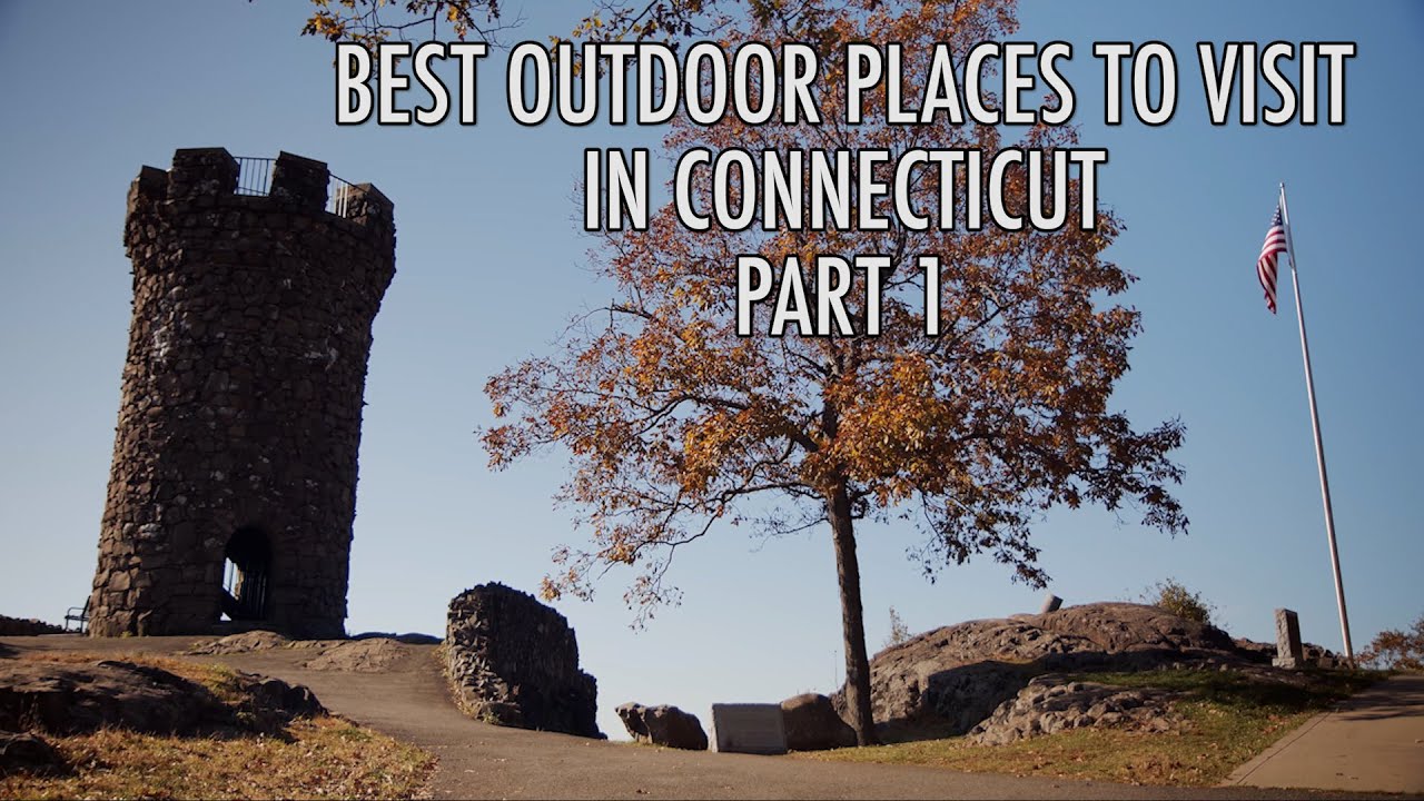 BEST OUTDOOR PLACES TO VISIT IN CONNECTICUT Part 1