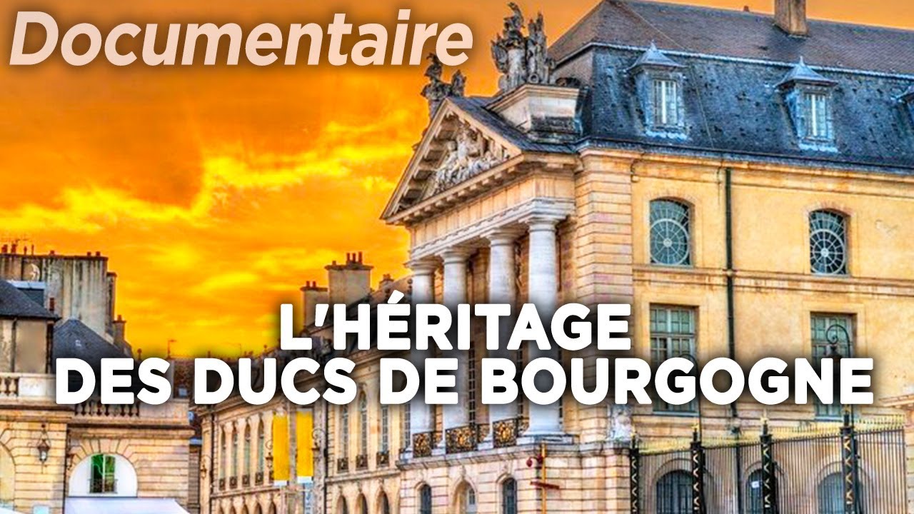 L'héritage des Ducs de Bourgogne - Au cœur du patrimoine français | Documentaire complet