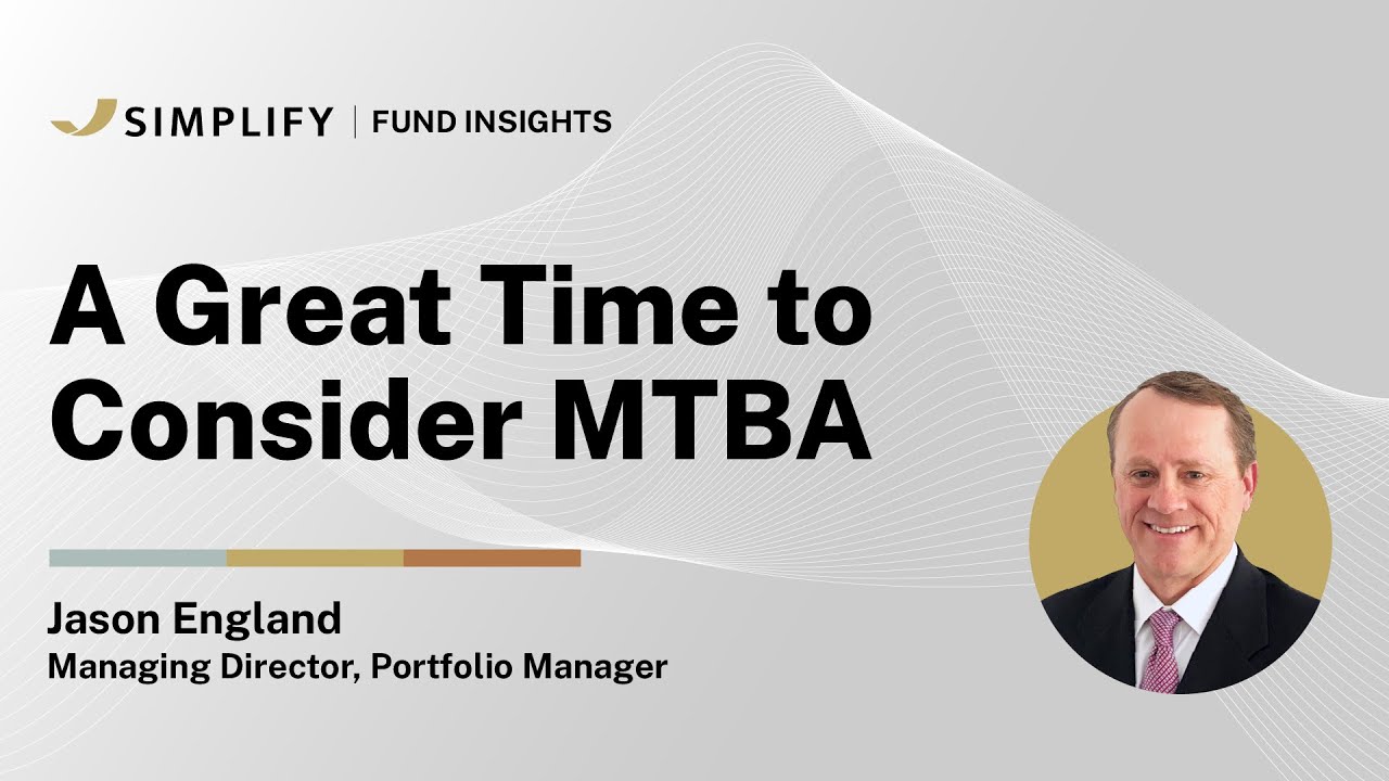 Simplify Fund Insights: A Great Time to Consider MTBA