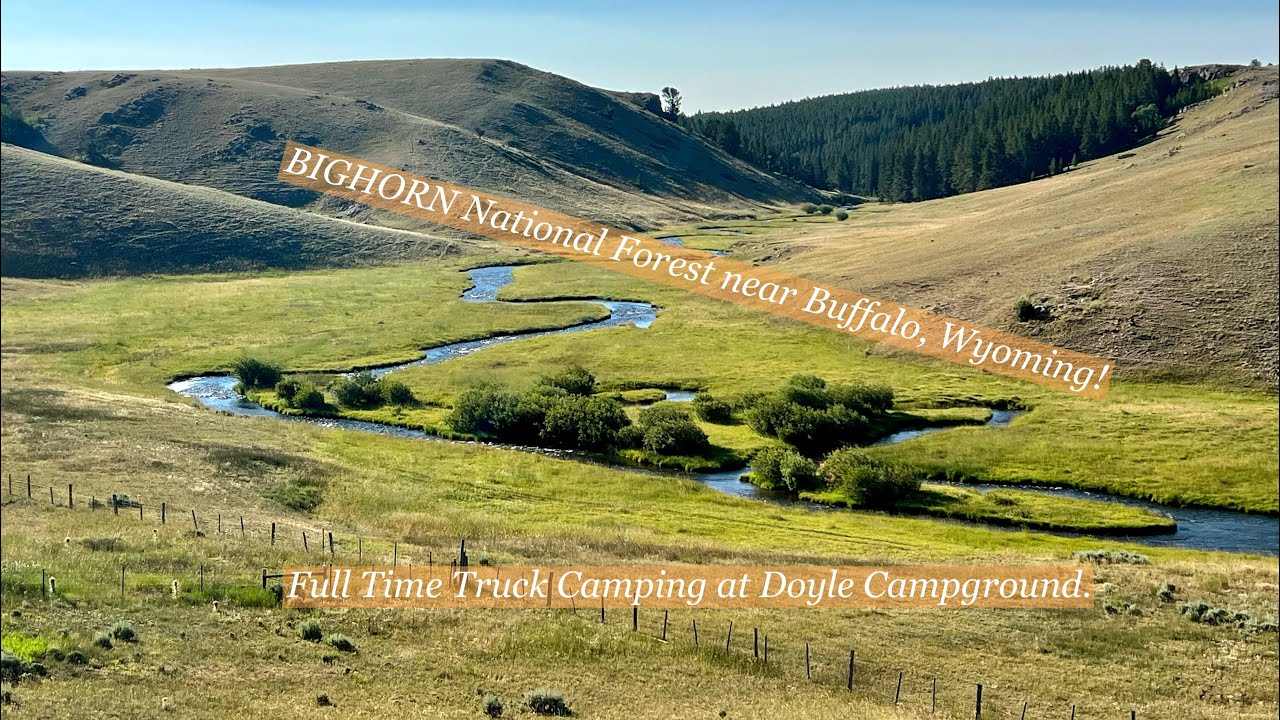 Full-Time truck camping at Doyle Campground in the Bighorn National Forest.