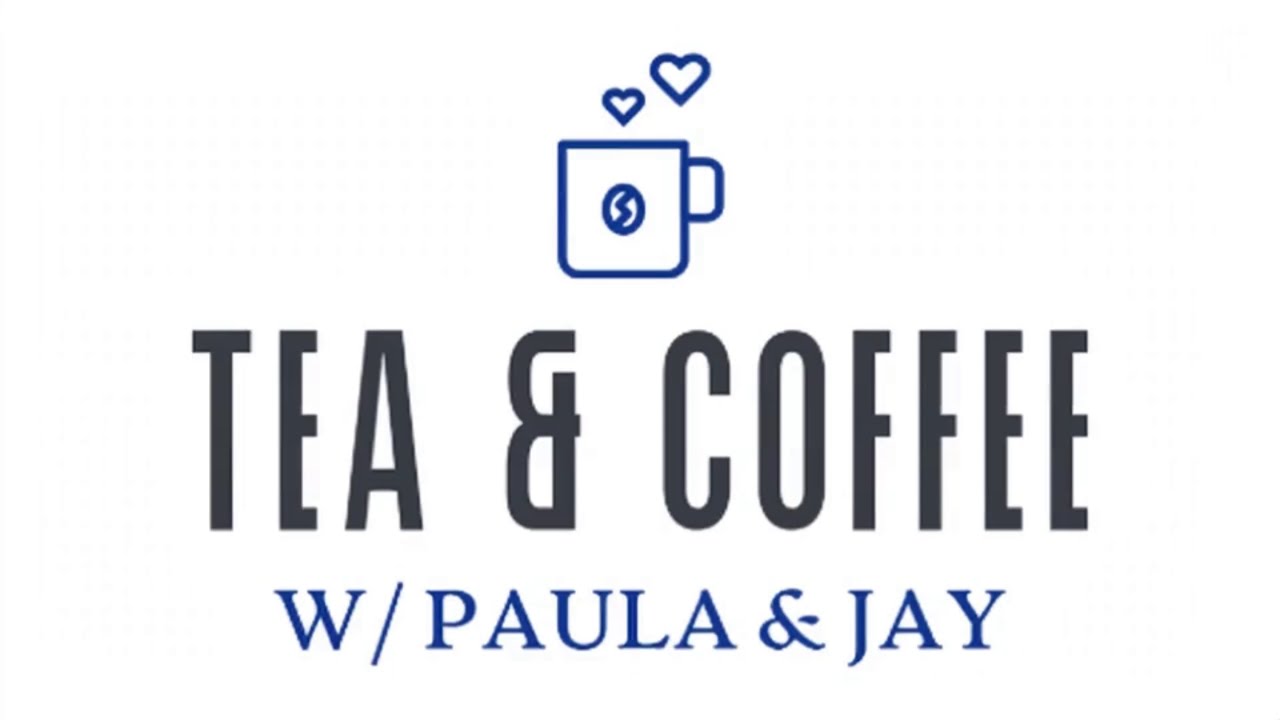 Tea & Coffee w/ Paula & Jay | Episode #127