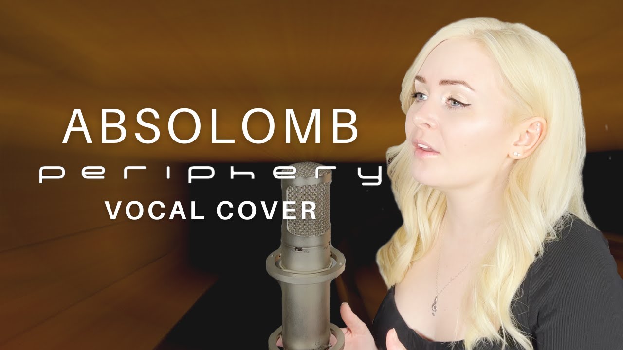 Periphery - Absolomb (Female Vocal Cover)