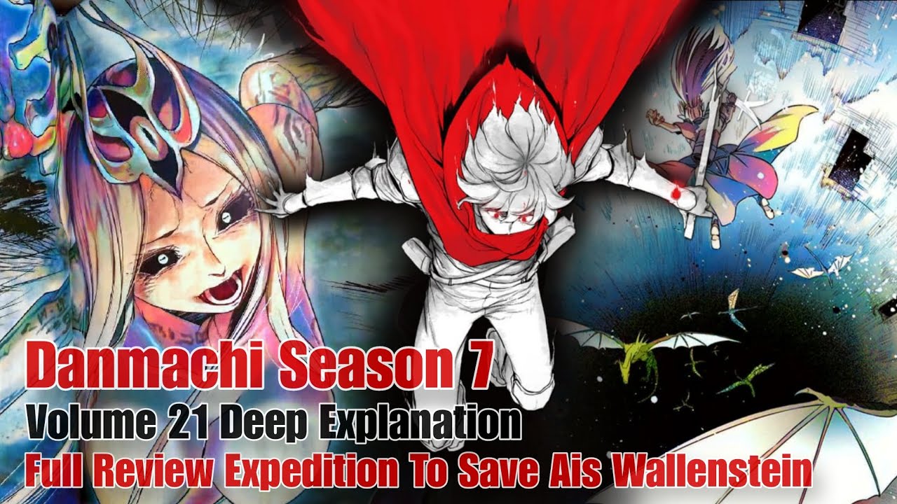 Danmachi Season 7 Volume 21 Full Review -The Expedition to Save Ais Wallenstein and Loki Familia