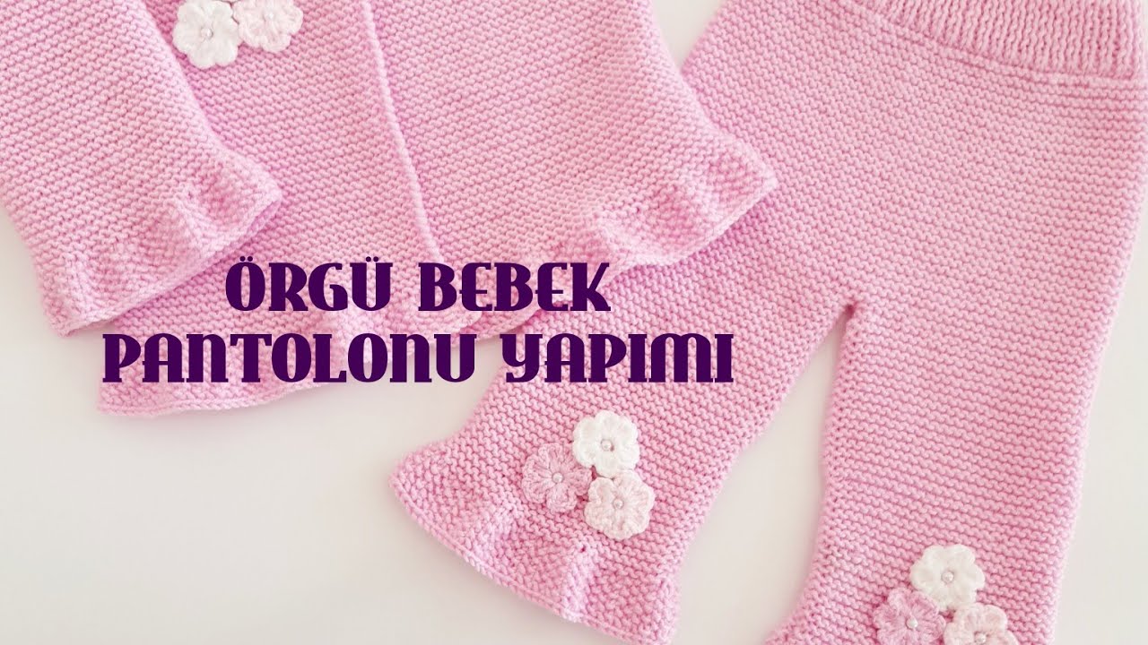 ÖRGÜ BEBEK PANTOLONU YAPIMI