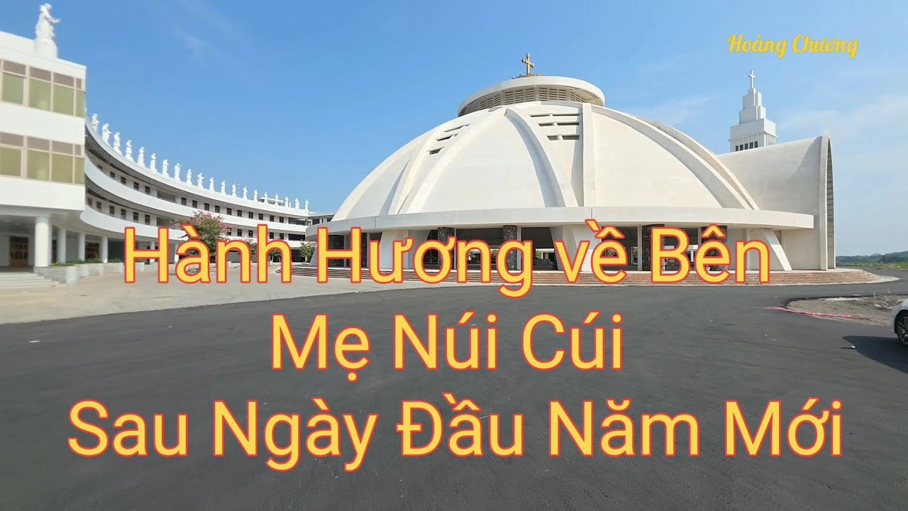 Hành Hương Đến ĐỨC MẸ NÚI CÚI  Mùng 6 Tết.